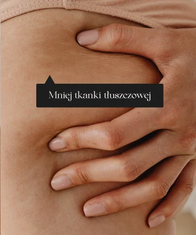 mniej tkanki tłuszczowej